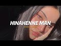 Hinahenne Man (slowed + reverb) mind relaxing song with lyrics