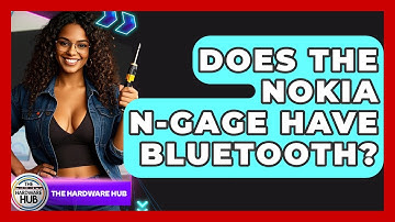 Does The Nokia N-Gage Have Bluetooth? - The Hardware Hub