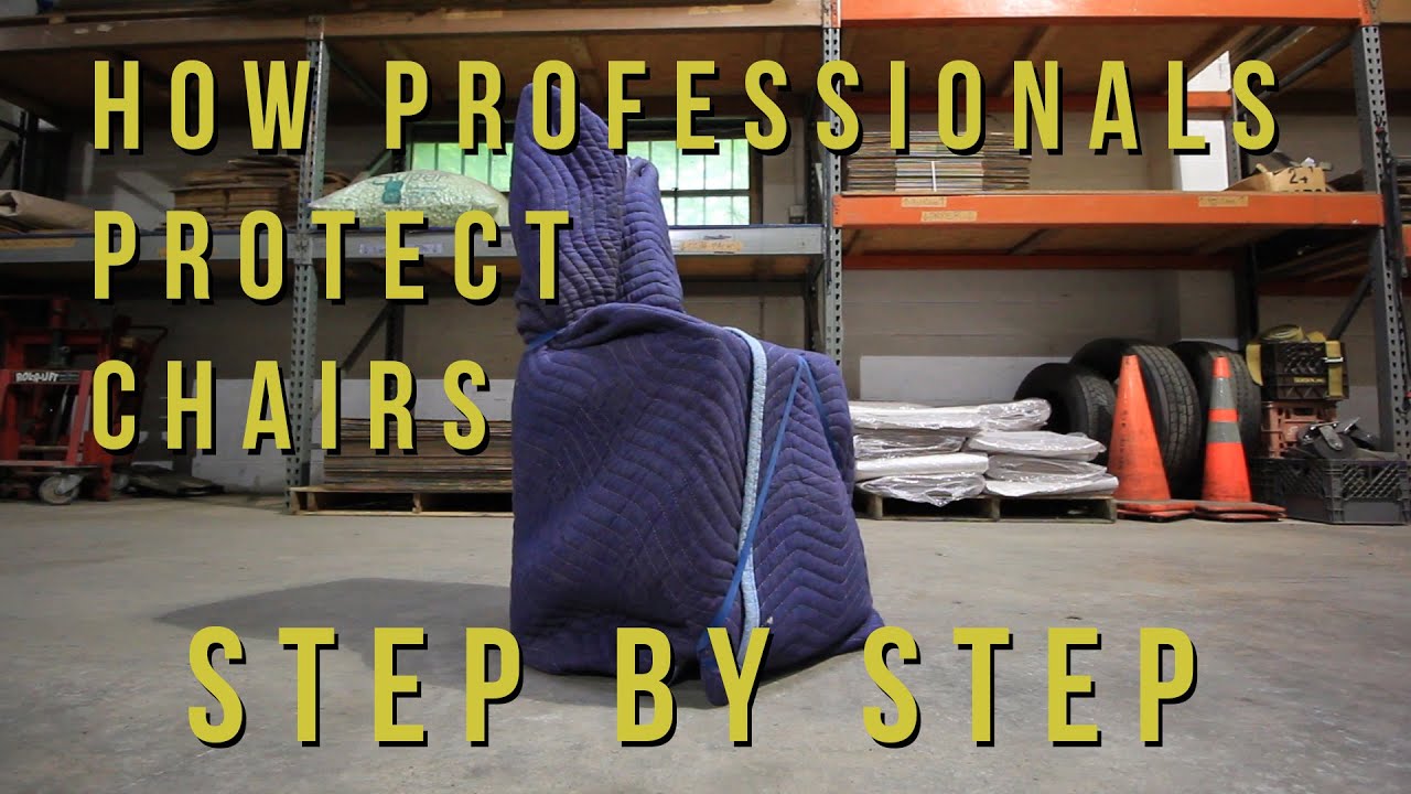 How to Protect Chairs When Moving Padding & Wrapping Chairs A detailed Explanation From The