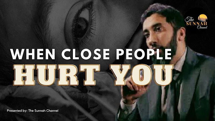 When close people hurt you | by Nouman Ali Khan