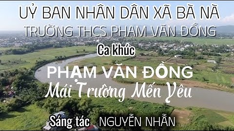 PHẠM VĂN ĐỒNG - MÁI TRƯỜNG MẾN YÊU - NS NGUYỄN NHẪN