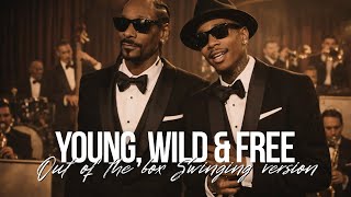 Young, Wild & Free — Swing Cover (Explicit) |Vintage 1940s Big Band Remix (Snoop Dogg & Wiz Khalifa)