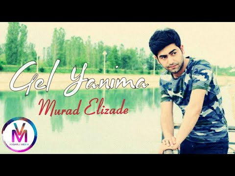 Murad Elizade - Gel Yanima 2021 [Official Music]