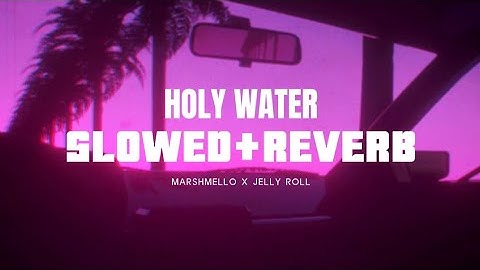 Thumbnail of Holy Water Slowed and Reverb | Marshmello x Jelly Roll