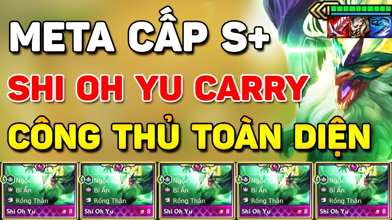 SHI OH YU CARRY – META CẤP S+ CÔNG THỦ TOÀN DIỆN MẠNH BẬC NHẤT ĐTCL MÙA 7 | LEO RANK THẦN TỐC