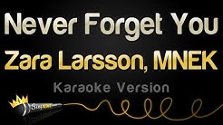 Zara Larsson, MNEK - Never Forget You (Karaoke Version)  - Durasi: 4:12. 