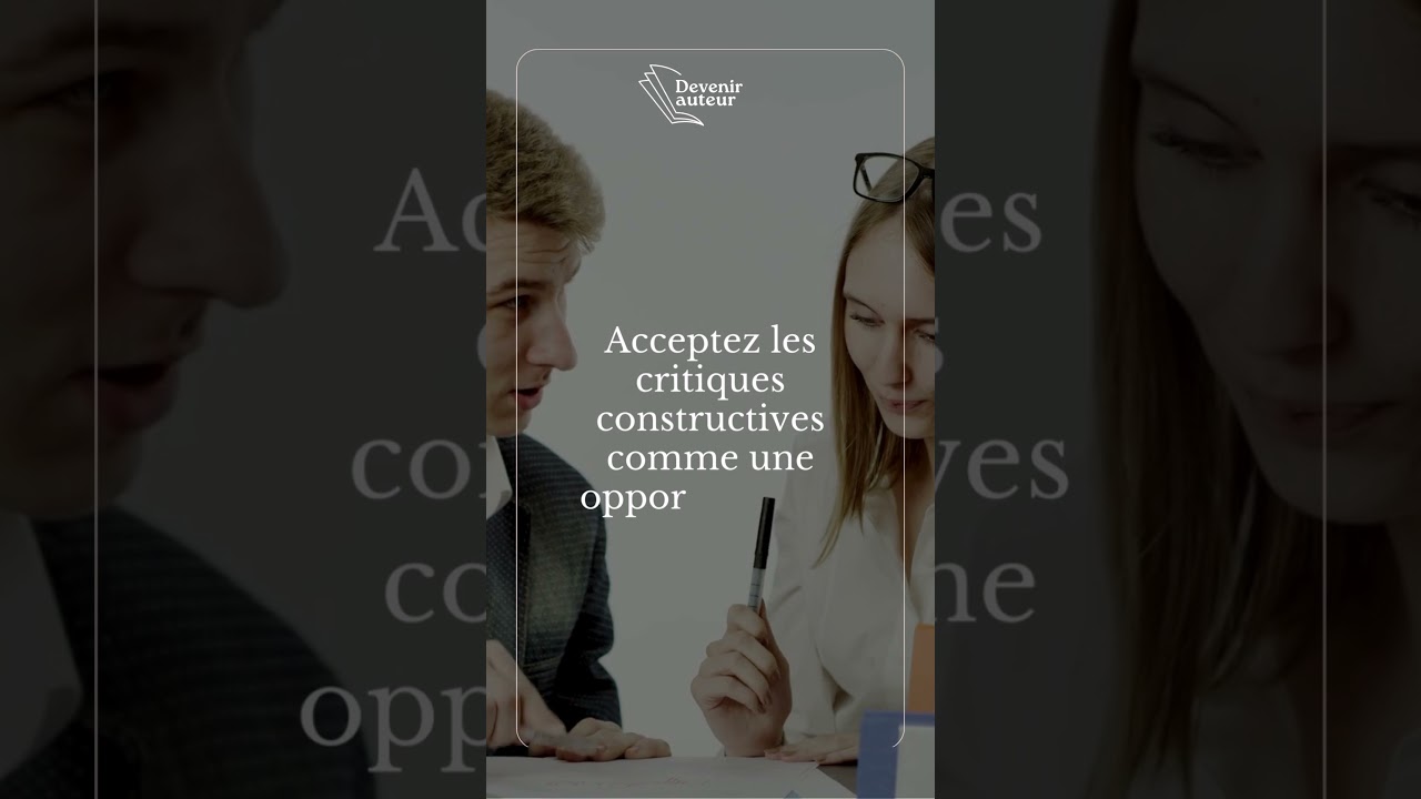 Acceptez les critiques constructives  