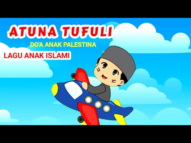 Atuna tufuli ~ do'a anak palestina ❤️ lagu anak islami class=