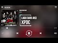 XPDC - Lagu Dari Aku [Lirik] Mp3 Song