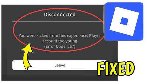 Fix Disconnected You were kicked from this experience: Player account too young (Error Code: 267)