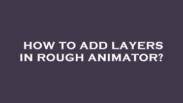 How to add layers in rough animator?