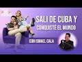 Sal de cuba y conquist el mundo con ismael cala