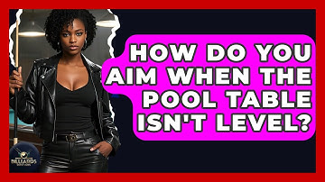 How Do You Aim When The Pool Table Isn