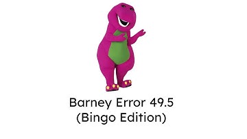 Barney Error 49.5 (Bingo Edition)