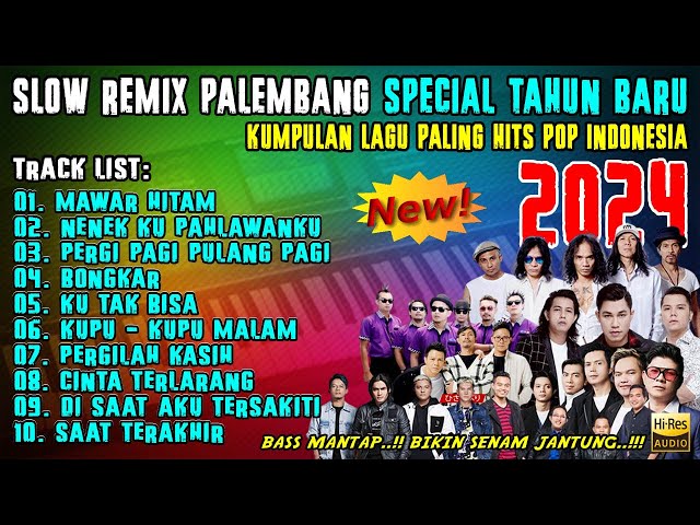 SLOW REMIX PALEMBANG SPECIAL TAHUN BARU 2024 - KUMPULAN LAGU PALING HITS POP INDONESIA - BASS MANTAP class=