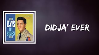 Elvis Presley - Didja' Ever (Lyrics)