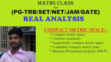 Compact metric space in Real analysis,PG-TRB,CSIR NET,GATE,JAM,TN-SET, Mathematics online class.