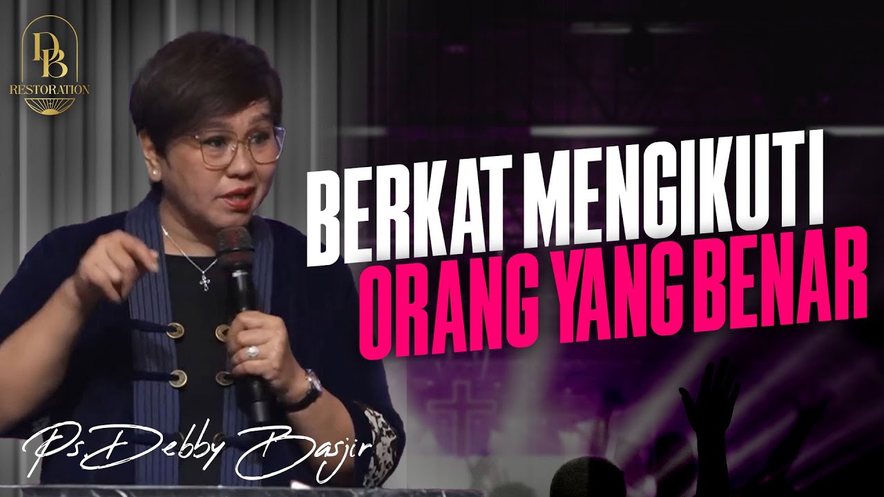 BERKAT MENGIKUTI ORANG YANG BENAR - PS. DEBBY BASJIR