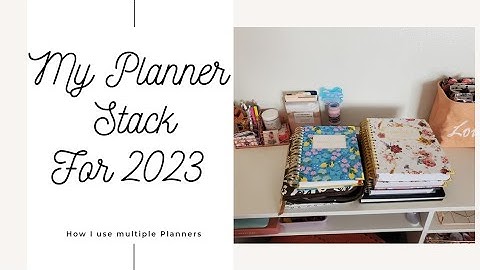 My Planner Stack for 2023 / Using multiple Planners