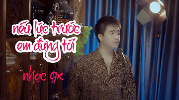 Nếu Lúc Trước Em Đừng Tới - Đường Hưng  |  Cover | Nhac 8x  9x