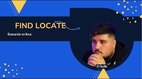 Linux Clase 9 - Comandos find y locate