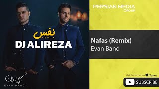 Evan Band - Nafas - Dj Alireza Remix ( ایوان بند - نفس - ریمیکس )