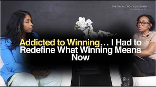Ep. 10 - Addicted to Winning...I Had to Redefine What Winning Means Now