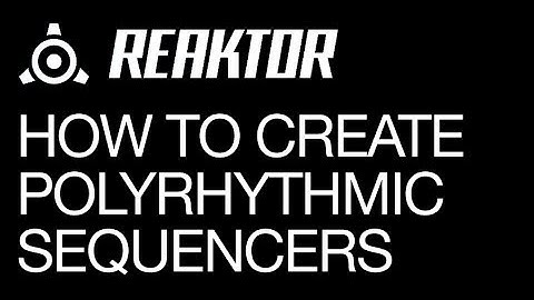 Reaktor - Create Polyrhythmic Sequencers - How to Tutorial