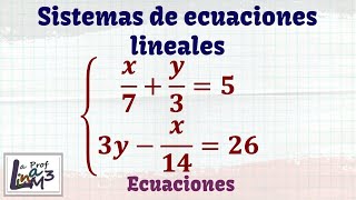 Systems of 2x2 linear equations with fractions | x/7 y/3=5, 3y−x/14=26 | Prof. Lina M3