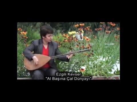 EZGİLİ KEVSER - AL BAŞINA ÇAL DÜNYAYI