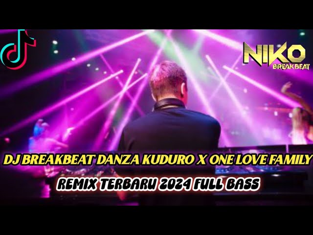 DJ BREAKBEAT DANZA KUDURO X ONE LOVE FAMILY REMIX TERBARU 2024 PALING NGEBASSS class=