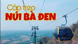 Cáp treo lên đỉnh núi BÀ ĐEN  Tây Ninh | Nhà ga lớn nhất thế giới