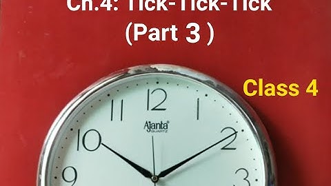 Ch.4: Tick-Tick-Tick // Class 4 // Maths NCERT// Conversion of unit of time