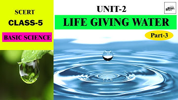 SCERT STANDARD 5 BASIC SCIENCE UNIT 2 PART 3| LIFE-GIVING WATER |ജീവജലം| PART 3