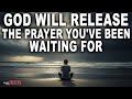 God Is About to Release the Prayer You’ve Been Waiting For, Hold On Tight