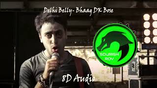 Delhi Belly- Bhaag DK Bose (8D Audio)