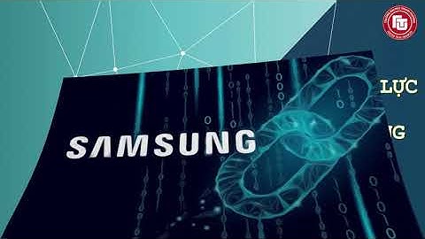 Ứng dụng công nghệ Blockchain tại Samsung