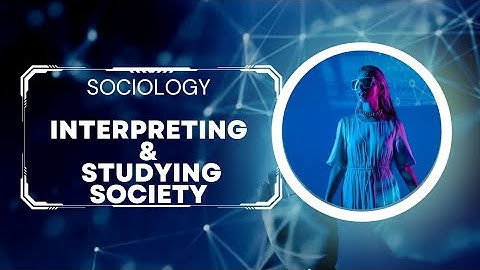 SOCIOLOGY - UNIT 1: INTERPRETING & STUDYING SOCIETY  #sociology #society #study #igcse #olevel