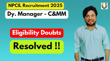 Eligibility Doubts Resolved - NPCIL Deputy Manager Contract & Materials Management Recruitment 2025