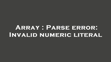 Array : Parse error: Invalid numeric literal