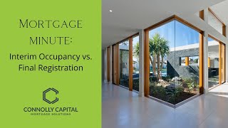 Mortgage Minute - Interim Occupancy vs. Final Registration