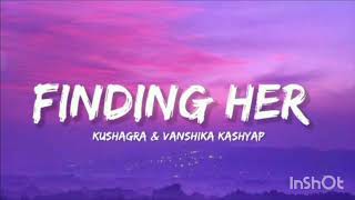 Finding Her & Vanshika Kashyap