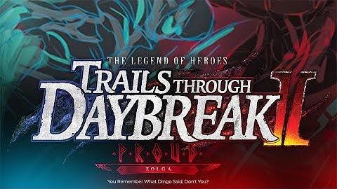 『Trails Through Daybreak II - PROUD ZOLGA』 Official Trailer