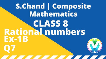 Q7 | Ex-1B | Class-8 | Composite | Schand Solution | Rational Numbers | Maths | Ch-1 | myhelper