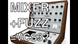 Mixer+Fuzz=VCS3. The Pauper's modular.