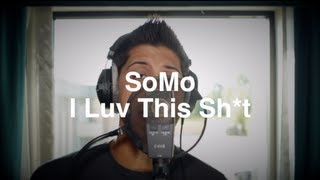 Video thumbnail of "August Alsina - I Luv This Sh*t (Rendition) by SoMo"
