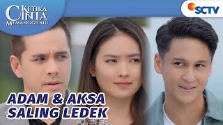 Adam Ledekin Aksa, Amira Gak Ikut-ikut Hahaha | Ketika Cinta Memanggilmu Episode 23