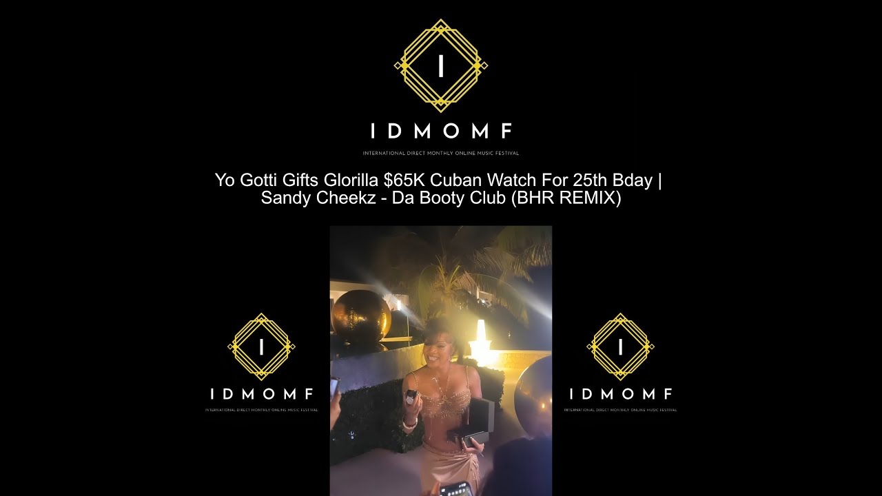 Yo Gotti Gifts Glorilla $65K Cuban Watch For 25th Bday | Sandy Cheekz - Da Booty Club (BHR REMIX) Yo Gotti Gifts Glorilla $65K Cuban Watch For 25th Bday | Sandy Cheekz - Da Booty Club (BHR REMIX)