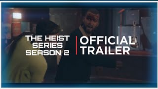 The HEIST Series Season 2 Trailer 2 (Official Trailer)