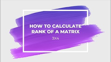 HOW TO FIND RANK OF A 3X4 MATRIX BY NORMAL FORM |RANK OF MATRIX QUS 2 |VERY IMPORTANT|RANK OF MATRIX